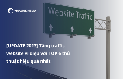 [UPDATE 2024] Tăng traffic website vi diệu với TOP 6 thủ thuật hiệu quả